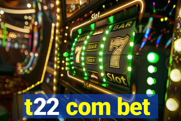 t22 com bet